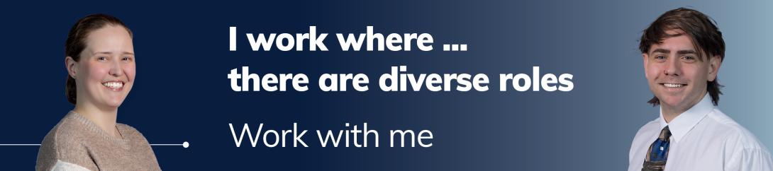 I work where... there are diverse roles. Work with me.